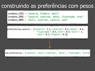 construindo as preferências com pesos 
 