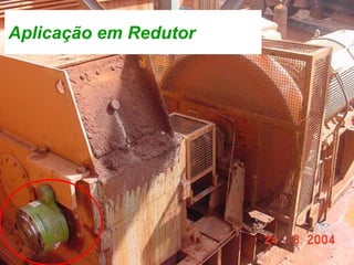 12
Aplicação em Redutor
 