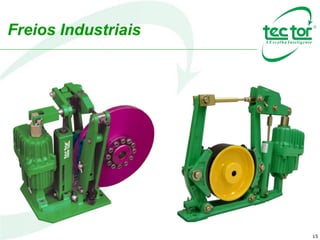 15
Freios Industriais
 