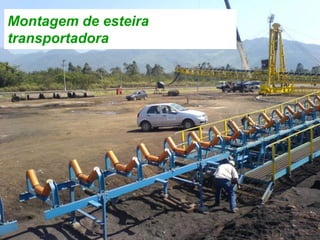 36
Montagem de esteira
transportadora
 