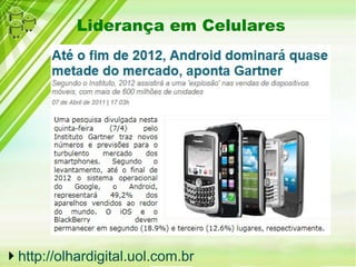 Liderança em Celulares




http://olhardigital.uol.com.br
 