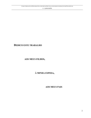 CARACTERIZAÇÃO DE MATERIAIS PELO MÉTODO DE RIETVELD COM DADOS DE DIFRAÇÃO POR POLICRISTAIS
                                         c. o. paiva-santos




DEDICO ESTE TRABALHO




          AOS MEUS FILHOS,




                            À MINHA ESPOSA,




                                               AOS MEUS PAIS




                                                                                                  2
 