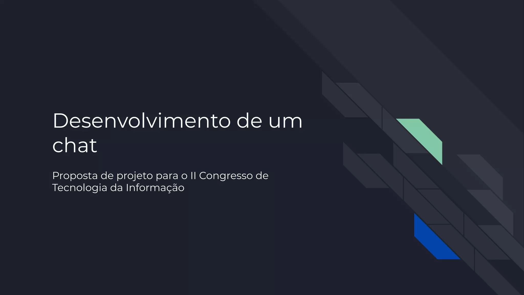 Desenvolvimento de um
chat
Proposta de projeto para o II Congresso de
Tecnologia da Informação
 