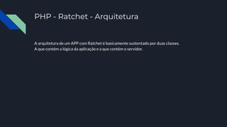 PHP - Ratchet - Arquitetura
A arquitetura de um APP com Ratchet é basicamente sustentado por duas classes.
A que contém a lógica da aplicação e a que contém o servidor.
 