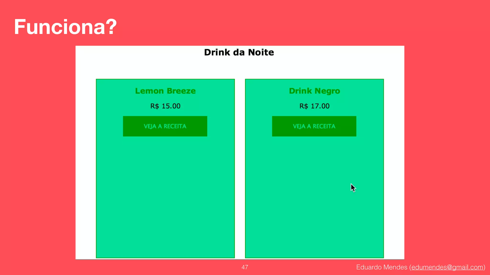 Eduardo Mendes (edumendes@gmail.com)47
Funciona?
 