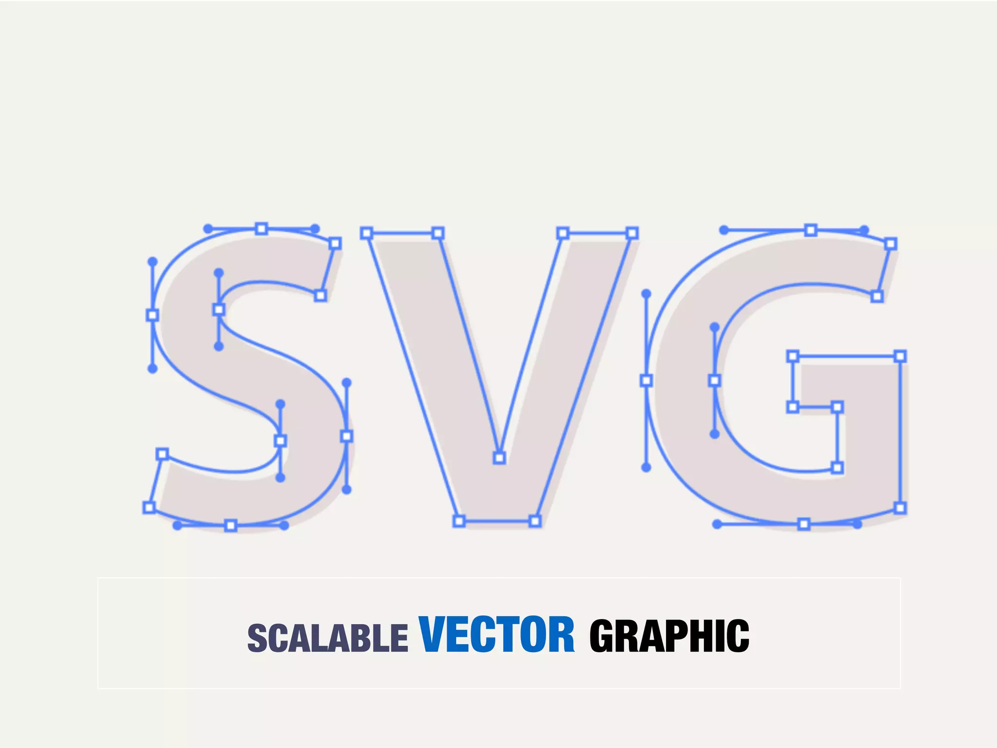 SCALABLE VECTOR GRAPHIC
 