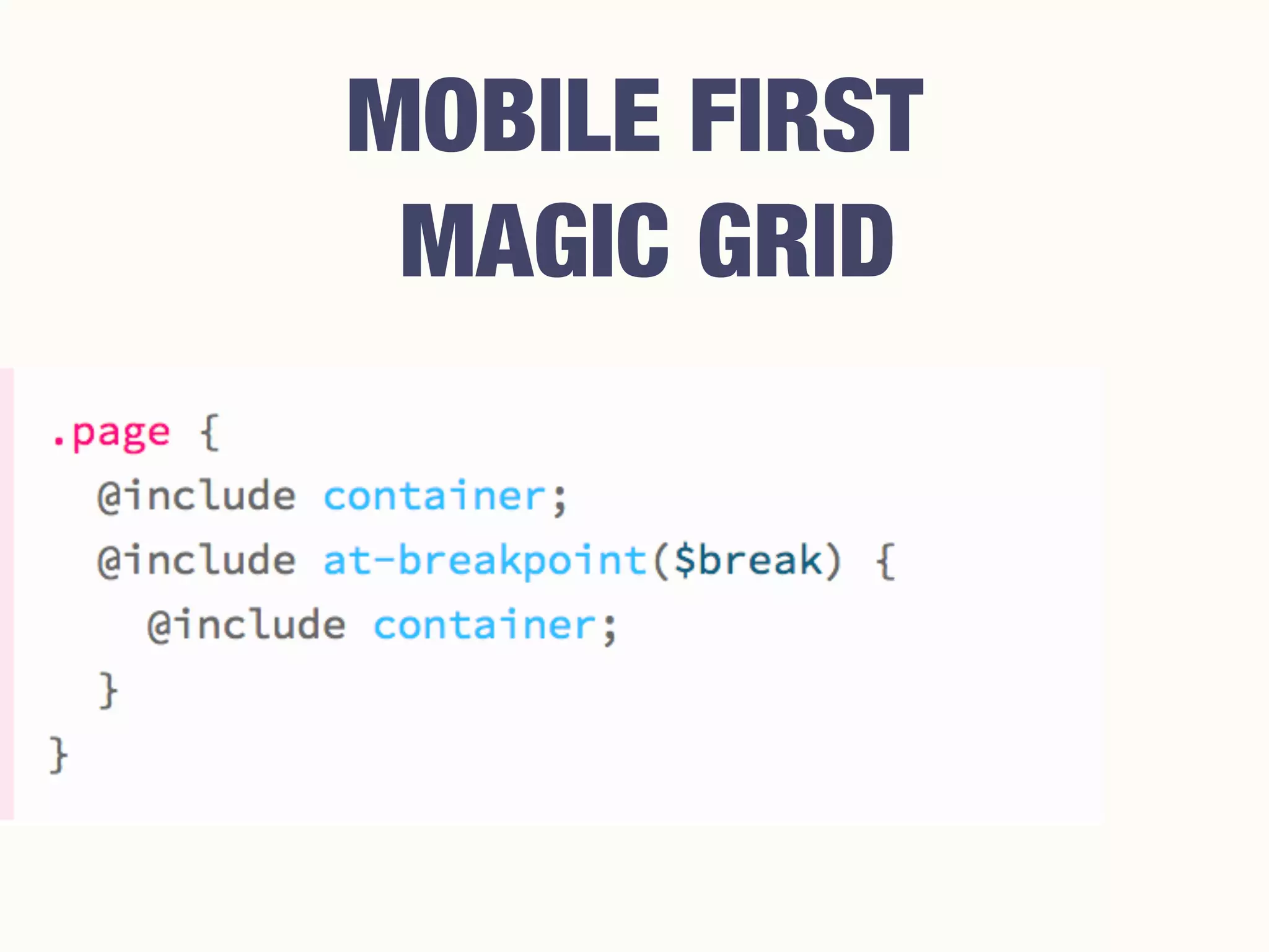 MOBILE FIRST
MAGIC GRID
 