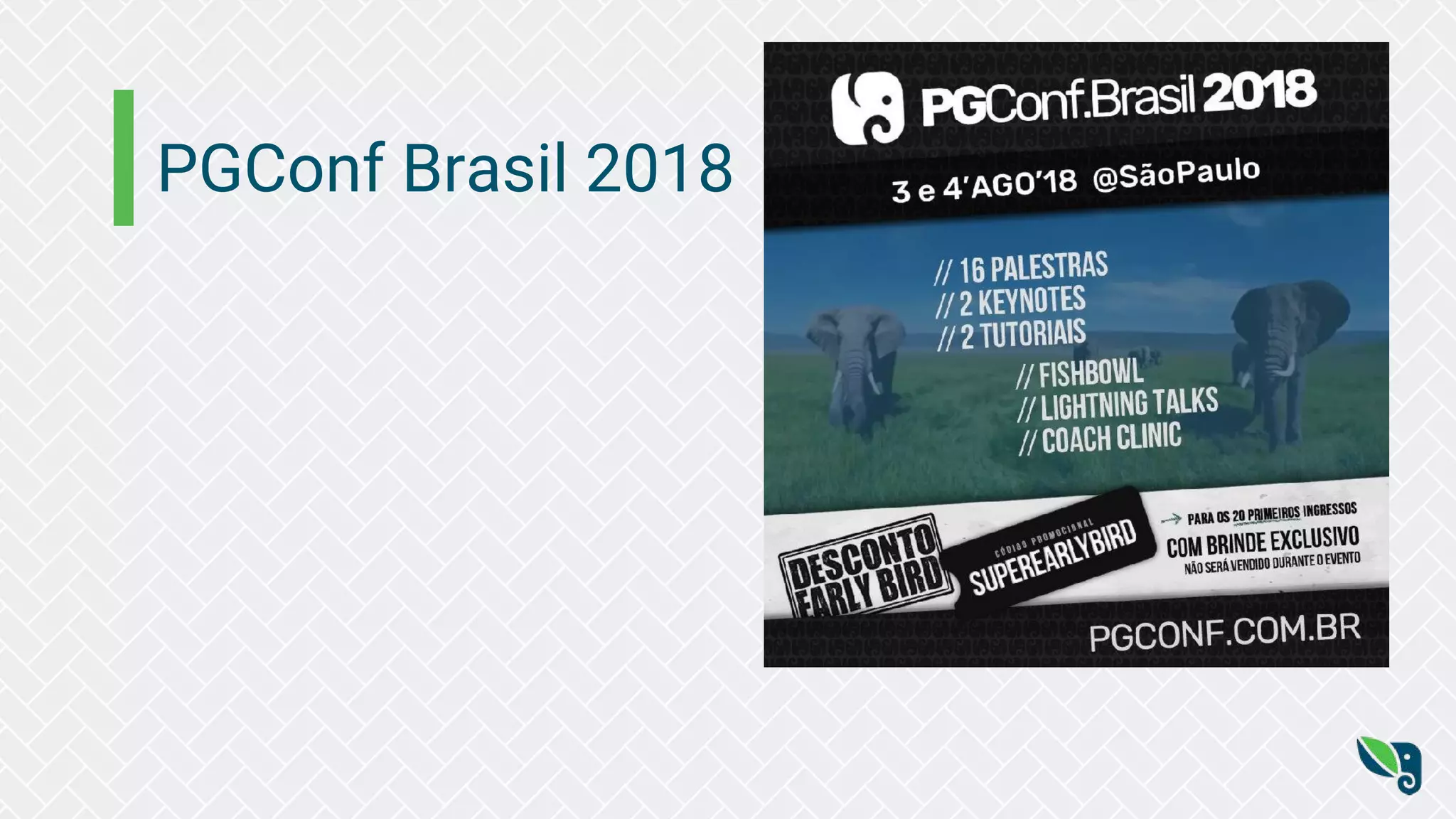 PGConf Brasil 2018
 