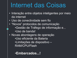 No ambiente
Controle de Tráfego
V2V – Veículo a Veículo
• Comunicação entre veículos e status de trânsito
 