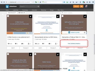 Lino OliveiraAplicações e Práticas Web 2.0 na Biblioteca Escolar - PGGBE
46
 
