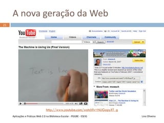 Lino OliveiraAplicações e Práticas Web 2.0 na Biblioteca Escolar - PGGBE
 