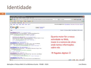 Relacionamento profissional
Lino OliveiraAplicações e Práticas Web 2.0 na Biblioteca Escolar - PGGBE
39
 