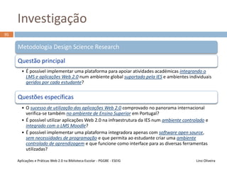 94
Blogue de dinamização do tema
Lino OliveiraAplicações e Práticas Web 2.0 na Biblioteca Escolar - PGGBE
Blogue de dinamização do tema
 