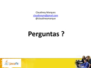 Claudiney Marques
claudineym@gmail.com
@claudineymarque

Perguntas ?

 