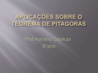Prof:Adriano Capilupi
8°ano
 