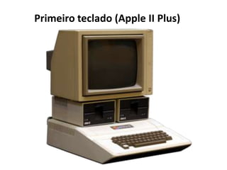 Primeiro teclado (Apple II Plus)
 