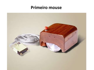 Primeiro mouse
 