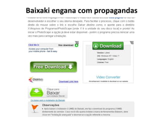 Baixaki engana com propagandas
 