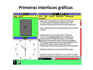 Primeiras interfaces gráficas
 