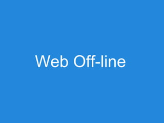 Web Off-line

 