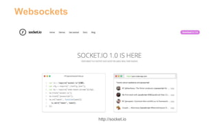 Websockets 
http://socket.io 
 