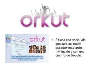 • Es una red social ala
que solo se puede
acceder mediante
invitación o con una
cuenta de Google.

 
