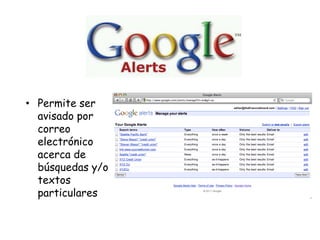 • Permite ser
avisado por
correo
electrónico
acerca de
búsquedas y/o
textos
particulares

 