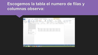Escogemos la tabla el numero de filas y
columnas observa:
 