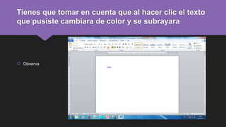 Tienes que tomar en cuenta que al hacer clic el texto
que pusiste cambiara de color y se subrayara
 Observa
 