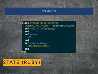 EXEMPLOS
STATE (RUBY)