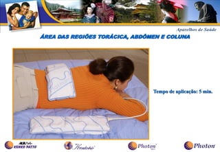 ÁREA DAS REGIÕES TORÁCICA, ABDÔMEN E COLUNA




                                Tempo de aplicação: 5 min.
 