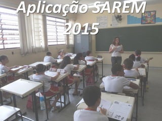 Aplicação SAREM
2015
 