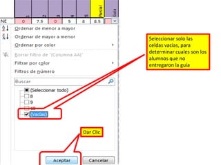 Seleccionar solo las celdas vacías, para determinar cuales son los alumnos que no entregaron la guíaDar Clic