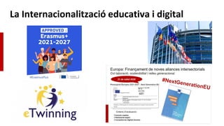 La Internacionalització educativa i digital
 