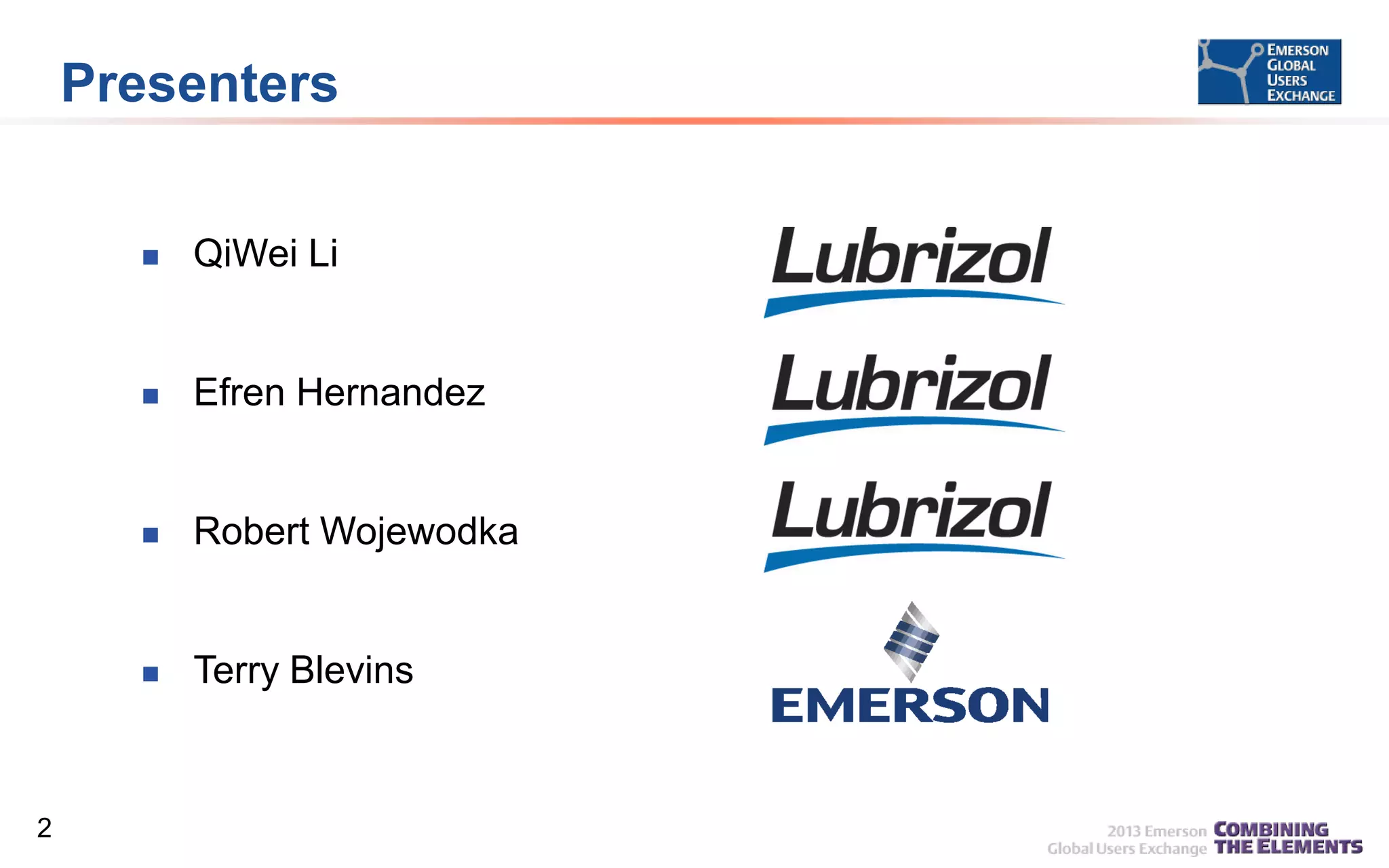 Presenters




Efren Hernandez



Robert Wojewodka



2

QiWei Li

Terry Blevins

 