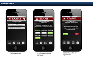 STORYBOARD




       7) Configurações   7.1) Configurações de   7.1) Configurações de
                          Off-Reader              Página Inicial
 