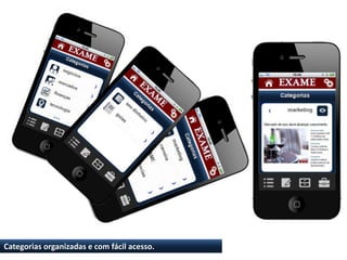 Categorias organizadas e com fácil acesso.
 