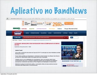 Aplicativo no BandNews




sexta-feira, 27 de julho de 2012
 
