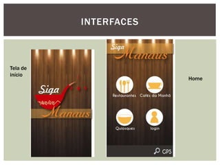 INTERFACES
Tela de
início
Home
 