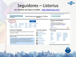 Seguidores – Listorius
Um diretório de listas no twitter. http://listoriuous.com
 