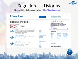 Seguidores – Listorius
Um diretório de listas no twitter. http://listoriuous.com
 
