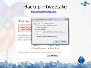 Backup – tweetake
  http://www.tweetake.com
 