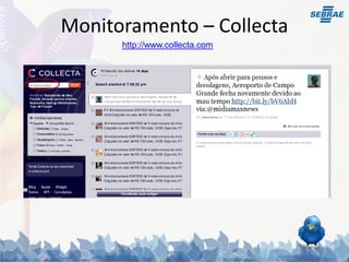 Monitoramento – Collecta
      http://www.collecta.com
 