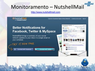 Monitoramento – NutshellMail
       http://www.nutshellmail.com
 