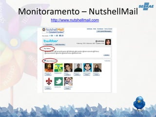 Monitoramento – NutshellMail
       http://www.nutshellmail.com
 