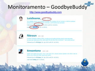 Monitoramento – GoodbyeBuddy
       http://www.goodbyebuddy.com
 