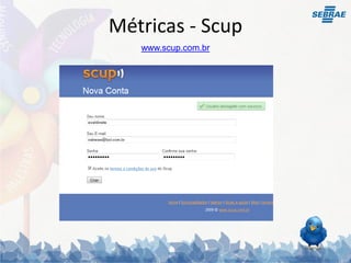 Métricas - Scup
   www.scup.com.br
 