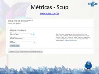 Métricas - Scup
   www.scup.com.br
 