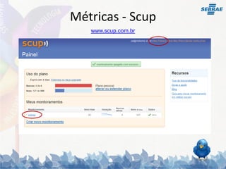 Métricas - Scup
   www.scup.com.br
 