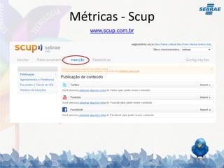 Métricas - Scup
   www.scup.com.br
 